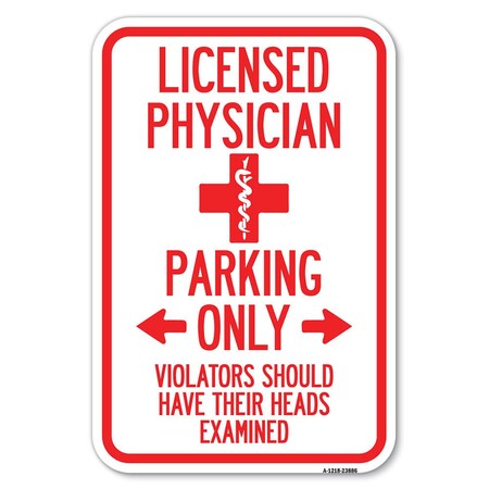 Signmission Licensed Physician Parking Only Violato Heavy-Gauge Aluminum Sign, 12" x 18", A-1218-23886 A-1218-23886